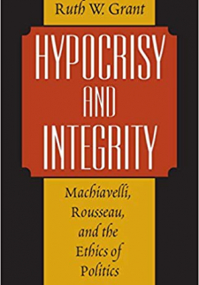 Hypocrisy and Integrity: Machiavelli, Rousseau, and the Ethics of Politics 